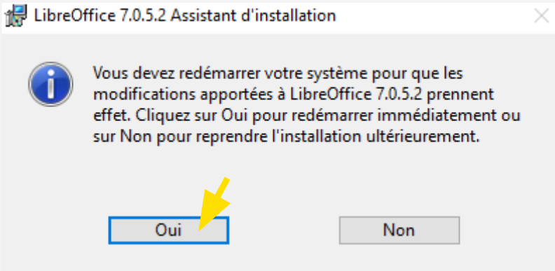 Cliquez sur le bouton Oui pour redémarrrer votre ordinateur pour finir l'installation de Libre Office